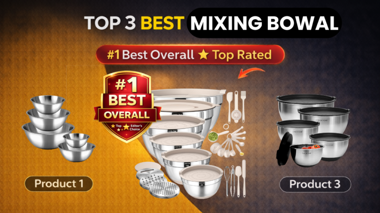 Top 3 Best Mixing Bowls Set for Kitchen – Durable Stainless Steel Bowls Comparison